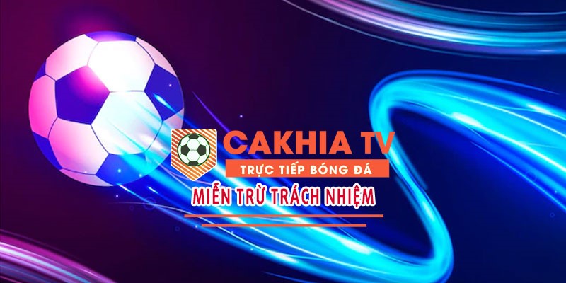 Chính sách miễn trừ trách nhiệm Cakhiatv